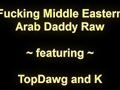 TopDawg fucking Midst Eastern Arab Dad Raw