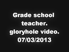 grade school teacher. gloryhole clip. 07/03/2013